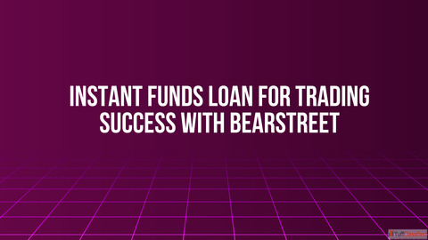 Instant Funds Loan for Trading Success with BearStreet