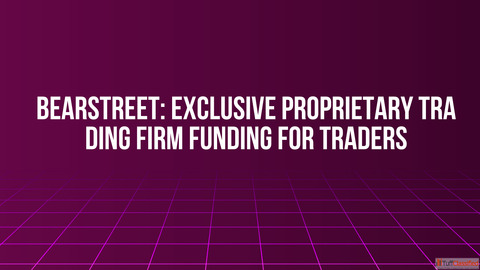 BearStreet Exclusive Proprietary Trading Firm Funding for Traders