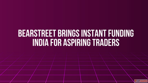 BearStreet Brings Instant Funding India for Aspiring Traders