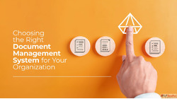 Choosing the Right Document Management System for Your Organ...