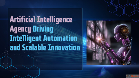 Artificial Intelligence Agency Driving Intelligent Automation and Scalable Innovation