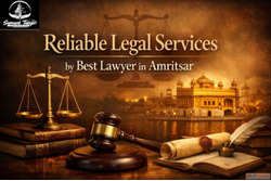 Reliable Legal Services by Best Lawyer in Amritsar