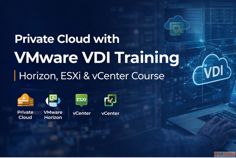 Private Cloud with VMware VDI Training Horizon ESXi vCenter Course
