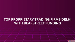 Top Proprietary Trading Firms Delhi with BearStreet Funding