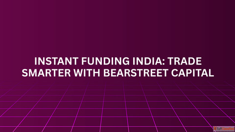 Instant Funding India Trade Smarter with BearStreet Capital