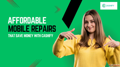 Reliable Mobile Repair Experience with Cashify