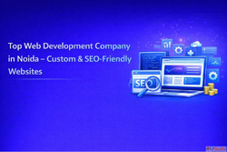 Top Web Development Company in Noida - Custom SEO-Friendly W...