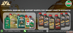 Castrol Engine Oil Export Supply by Smart Parts Exports