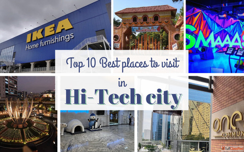 Top 10 Places to Visit in Hitech City Hyderabad