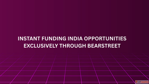 Instant Funding India Opportunities Exclusively Through BearStreet