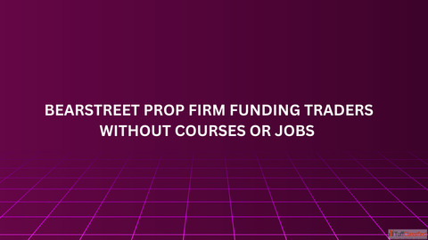 BearStreet Prop Firm Funding Traders Without Courses or Jobs