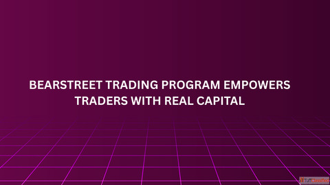 BearStreet Trading Program Empowers Traders with Real Capital