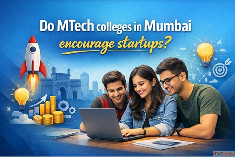 Do MTech colleges in Mumbai encourage startups