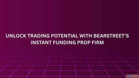 Unlock Trading Potential with BearStreet's Instant Funding Prop Firm