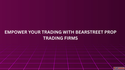 Empower Your Trading with BearStreet Prop Trading Firms