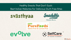 Ditch Junk Cravings 5 Indian Healthy Snack Sites That Actual...