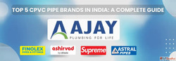 Top 5 CPVC Pipe Brands in India