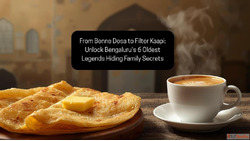 From Benne Dosa to Filter Kaapi Unlock Bengaluru's 6 Ol...