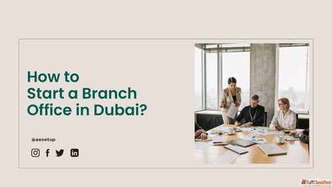 How to Start a Branch Office in Dubai