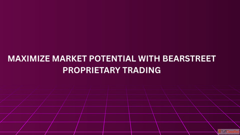Maximize Market Potential with BearStreet Proprietary Trading