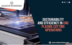 Sustainability and Efficiency in CNC Plasma Cutting Operatio...