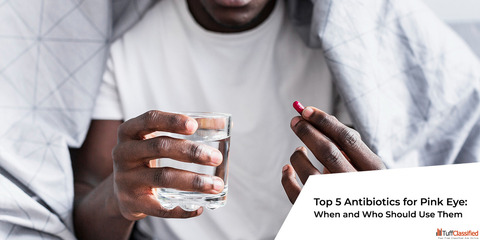 Top 5 Antibiotics for Pink Eye When and Who Should Use Them