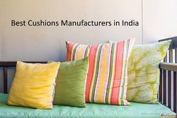 Why choosing the best cushions manufacturers in India matter...