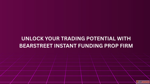 Unlock Your Trading Potential with BearStreet Instant Funding Prop Firm