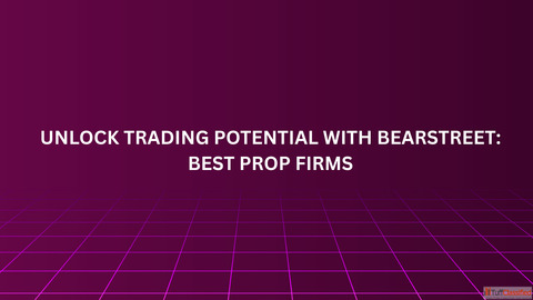 Unlock Trading Potential with BearStreet Best Prop Firms