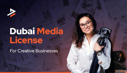 UAE Media License - Start Your Media Business the Right Way