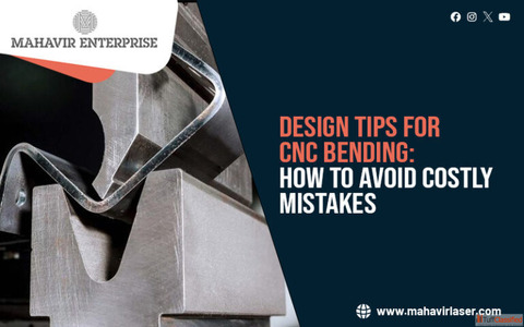 Design Tips for CNC Bending How to Avoid Costly Mistakes