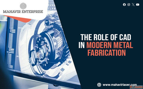 The Role of CAD in Modern Metal Fabrication