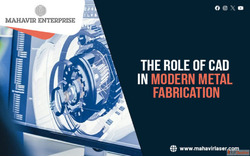 The Role of CAD in Modern Metal Fabrication