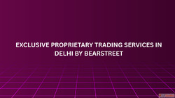Exclusive Proprietary Trading Services in Delhi by BearStree...