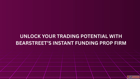 Unlock Your Trading Potential with BearStreet's Instant Funding Prop Firm
