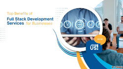 Top Benefits of Full Stack Development Services for Business...