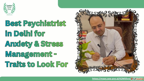 Best Psychiatrist in Delhi for Anxiety Stress Management - Traits to Look For