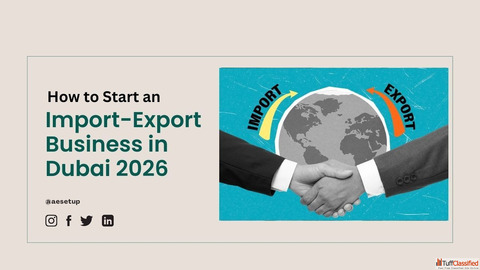 How to Start an Import Export Business in Dubai