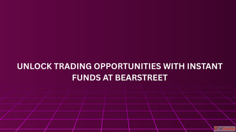 Unlock Trading Opportunities with Instant Funds at BearStreet