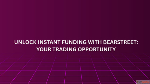 Unlock Instant Funding with BearStreet Your Trading Opportunity