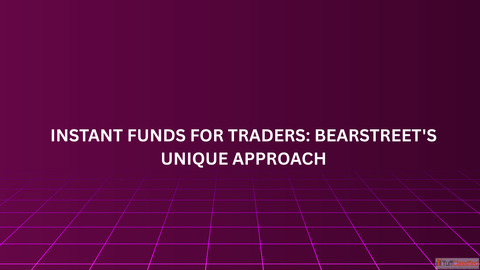 Instant Funds for Traders BearStreet's Unique Approach