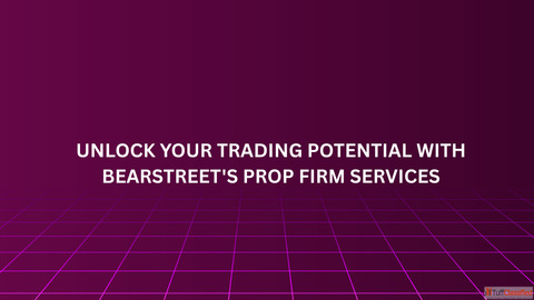 Unlock Your Trading Potential with BearStreet's Prop Firm Services