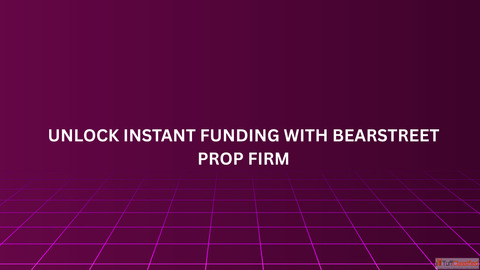 Unlock Instant Funding with BearStreet Prop Firm