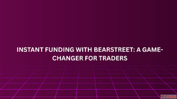 Instant Funding with BearStreet A Game-Changer for Traders