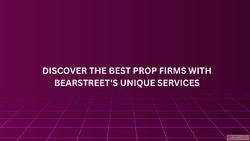 Discover the Best Prop Firms with BearStreet's Unique S...