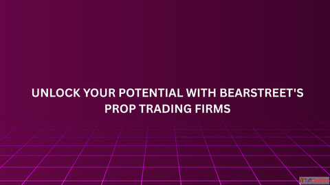 Top Prop Trading Firms in India Unlocking Opportunities with BearStreet