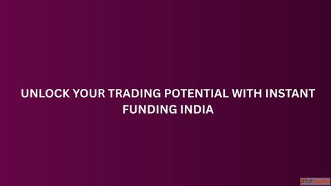 Unlock Your Trading Potential with Instant Funding India