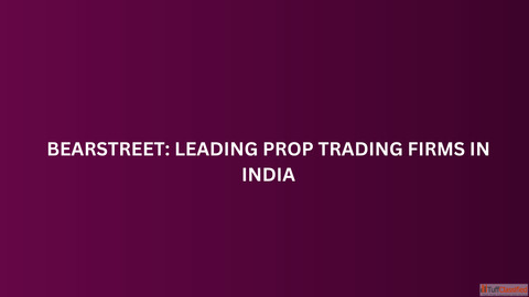 BearStreet Leading Prop Trading Firms in India