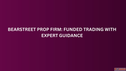 BearStreet Prop Firm Funded Trading with Expert Guidance