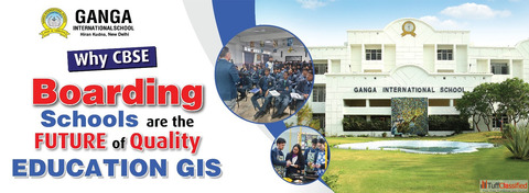 Why CBSE Boarding Schools Are the Future of Quality Education at Ganga International School
